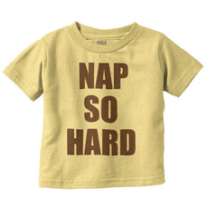 Nap So Hard Infant Toddler T Shirt-Direct To Garment Print-Brisco Baby