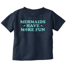 Mermaids Have More Fun Infant Toddler T Shirt-Direct To Garment Print-Brisco Baby