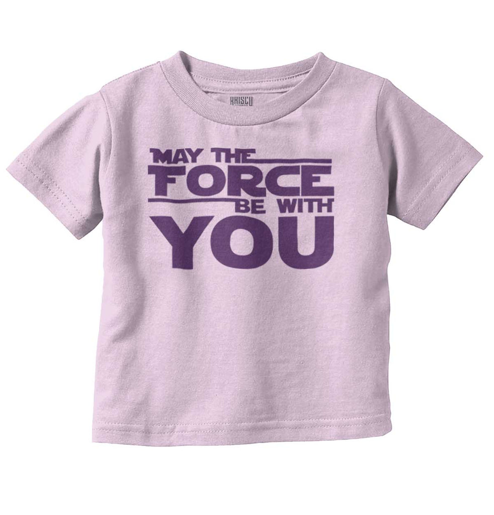 Force Be With You Infant Toddler T Shirt-Direct To Garment Print-Brisco Baby