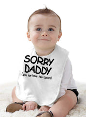 Sorry Daddy Infant Baby Bib-Direct To Garment Print-Brisco Baby
