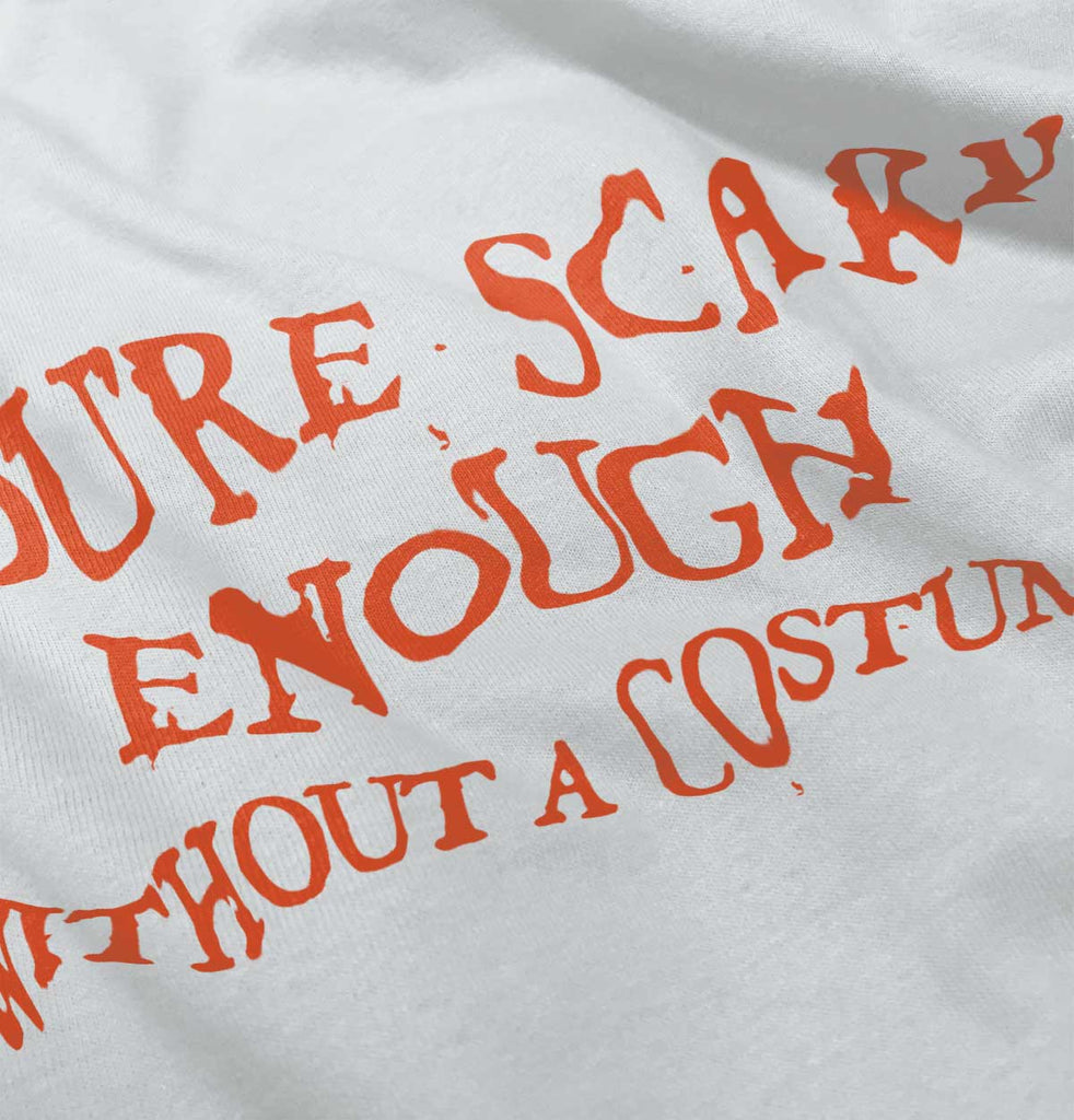 You're Scary Enough Infant Toddler T Shirt-Direct To Garment Print-Brisco Baby