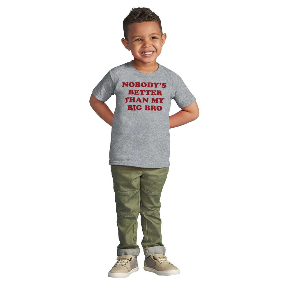 Nobody's Better Than My Big Bro Infant Toddler T Shirt-Direct To Garment Print-Brisco Baby