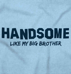 Handsome Like My Big Brother Infant Baby Bib-Direct To Garment Print-Brisco Baby