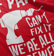 Papa Can't Fix We're Screwed Infant Toddler T Shirt-Direct To Garment Print-Brisco Baby