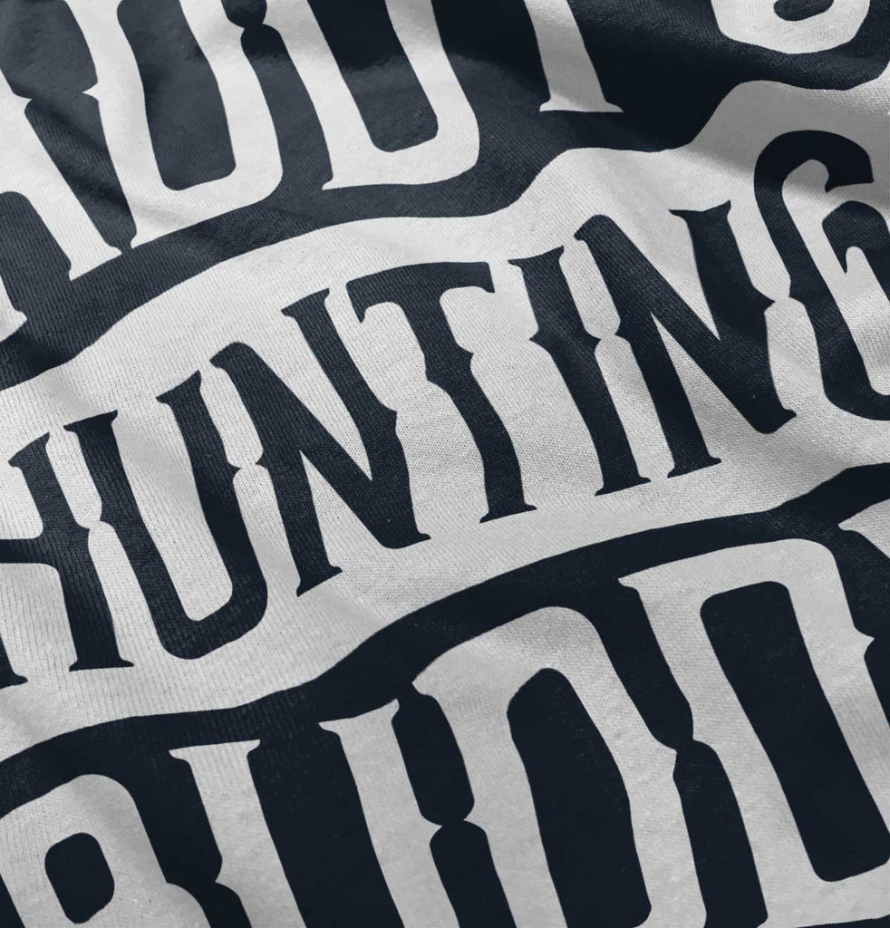 Daddys Hunting Buddy Infant Toddler T Shirt-Direct To Garment Print-Brisco Baby