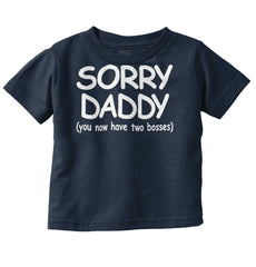 Sorry Daddy Infant Toddler T Shirt-Direct To Garment Print-Brisco Baby