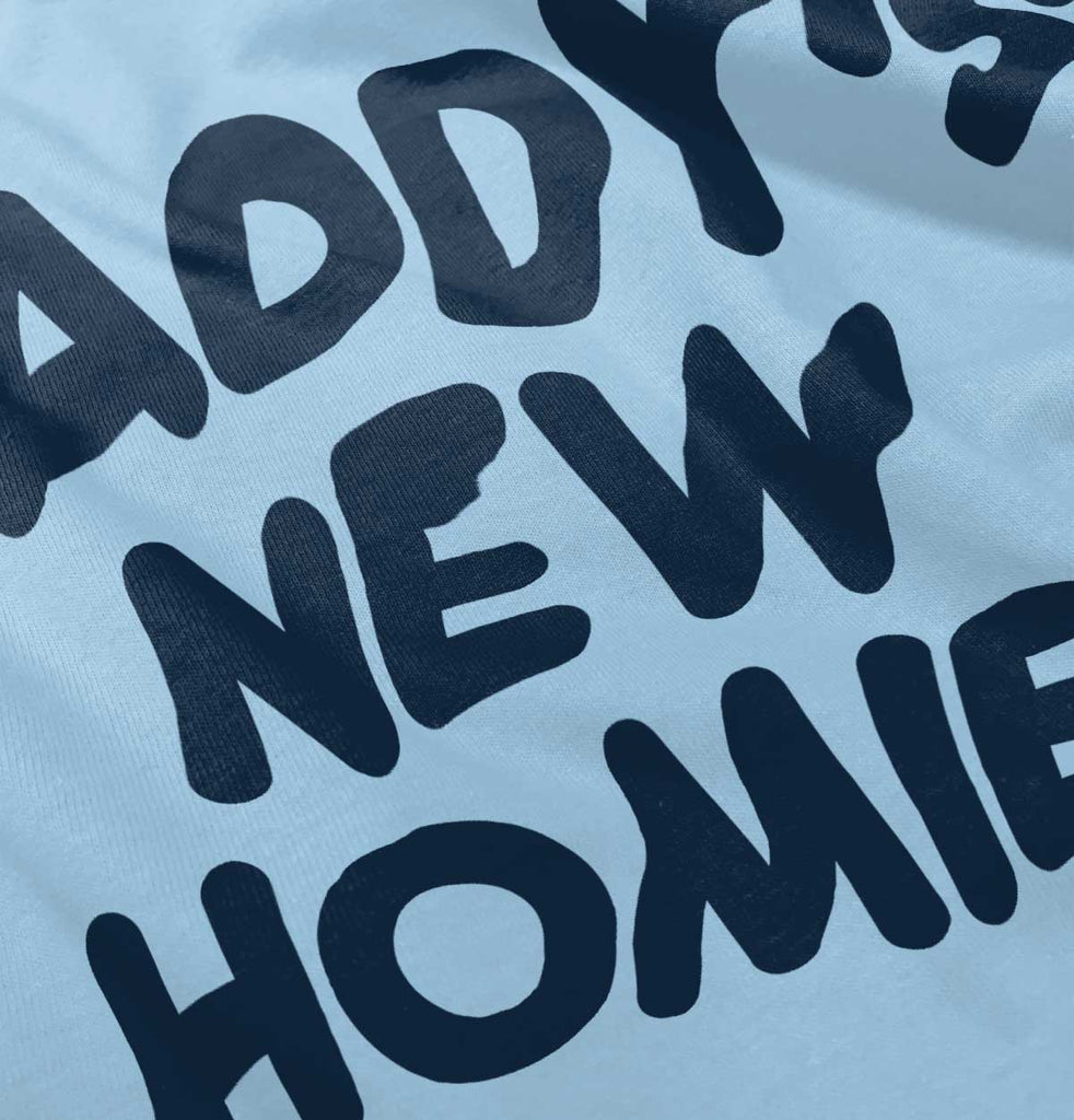 Daddy's New Homie Infant Toddler T Shirt-Direct To Garment Print-Brisco Baby