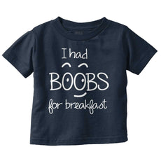 I Had Boobs Infant Toddler T Shirt-Direct To Garment Print-Brisco Baby