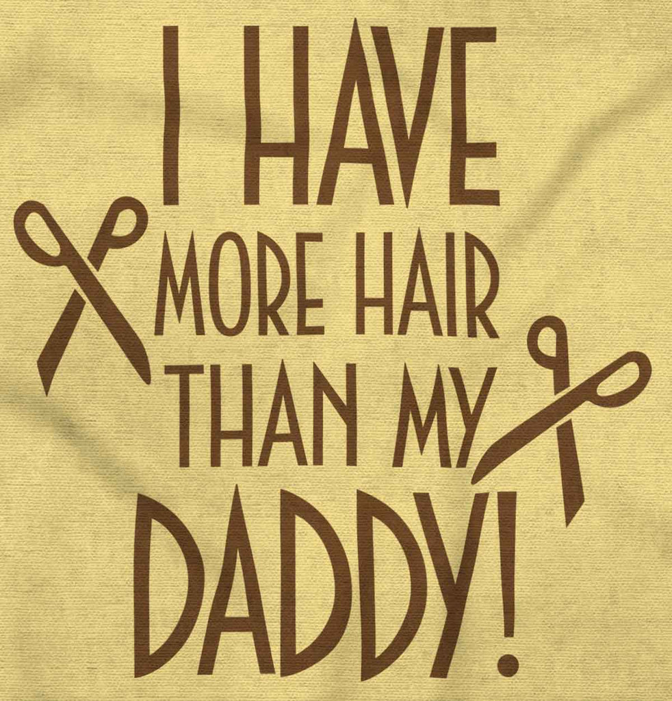 More Hair Than Daddy Infant Toddler T Shirt-Direct To Garment Print-Brisco Baby