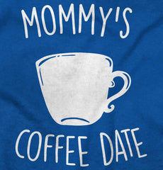 Mommy's Coffee Date Infant Toddler T Shirt-Direct To Garment Print-Brisco Baby