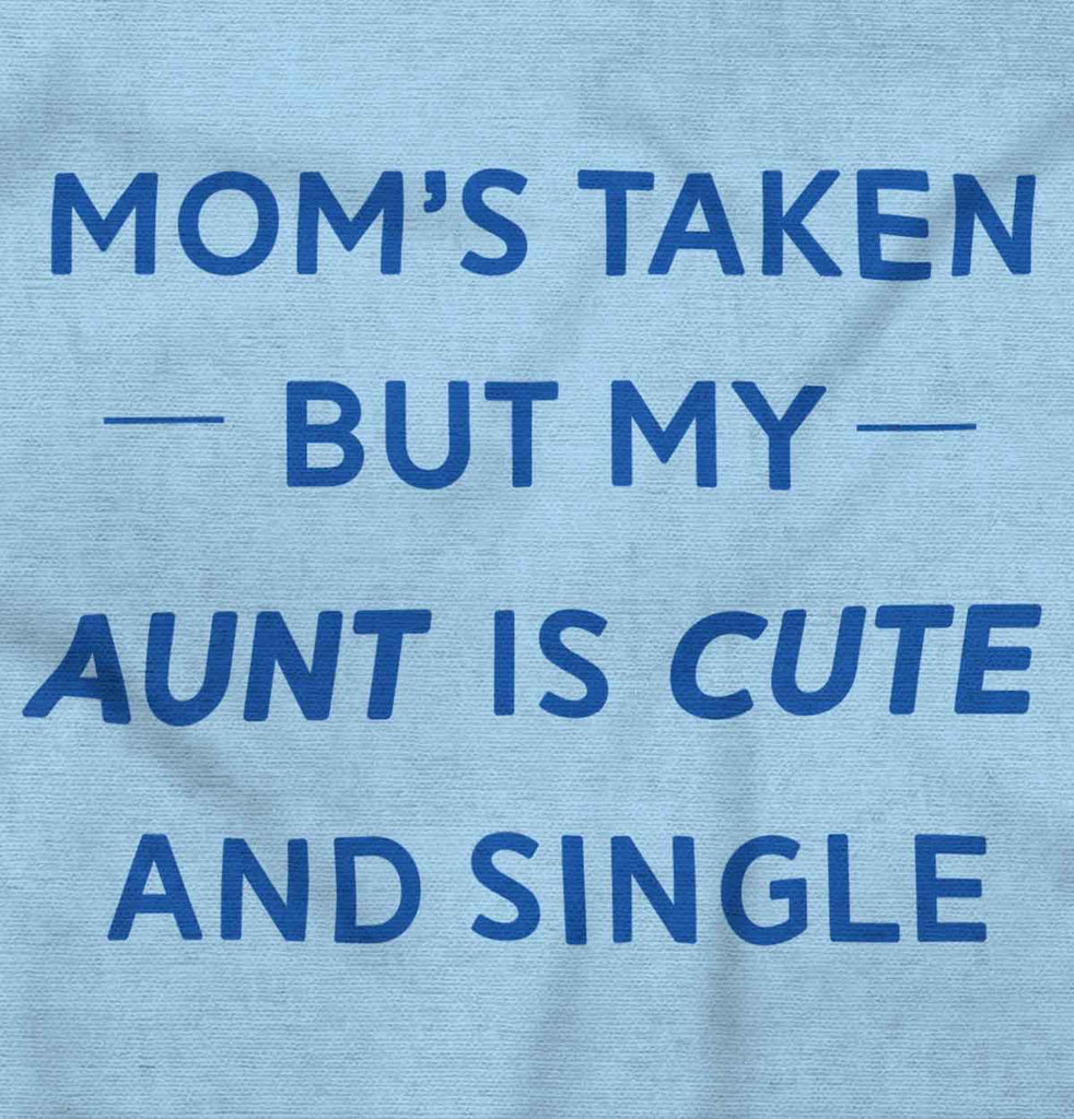 Mom's Taken Aunt's Cute Infant Toddler T Shirt-Direct To Garment Print-Brisco Baby