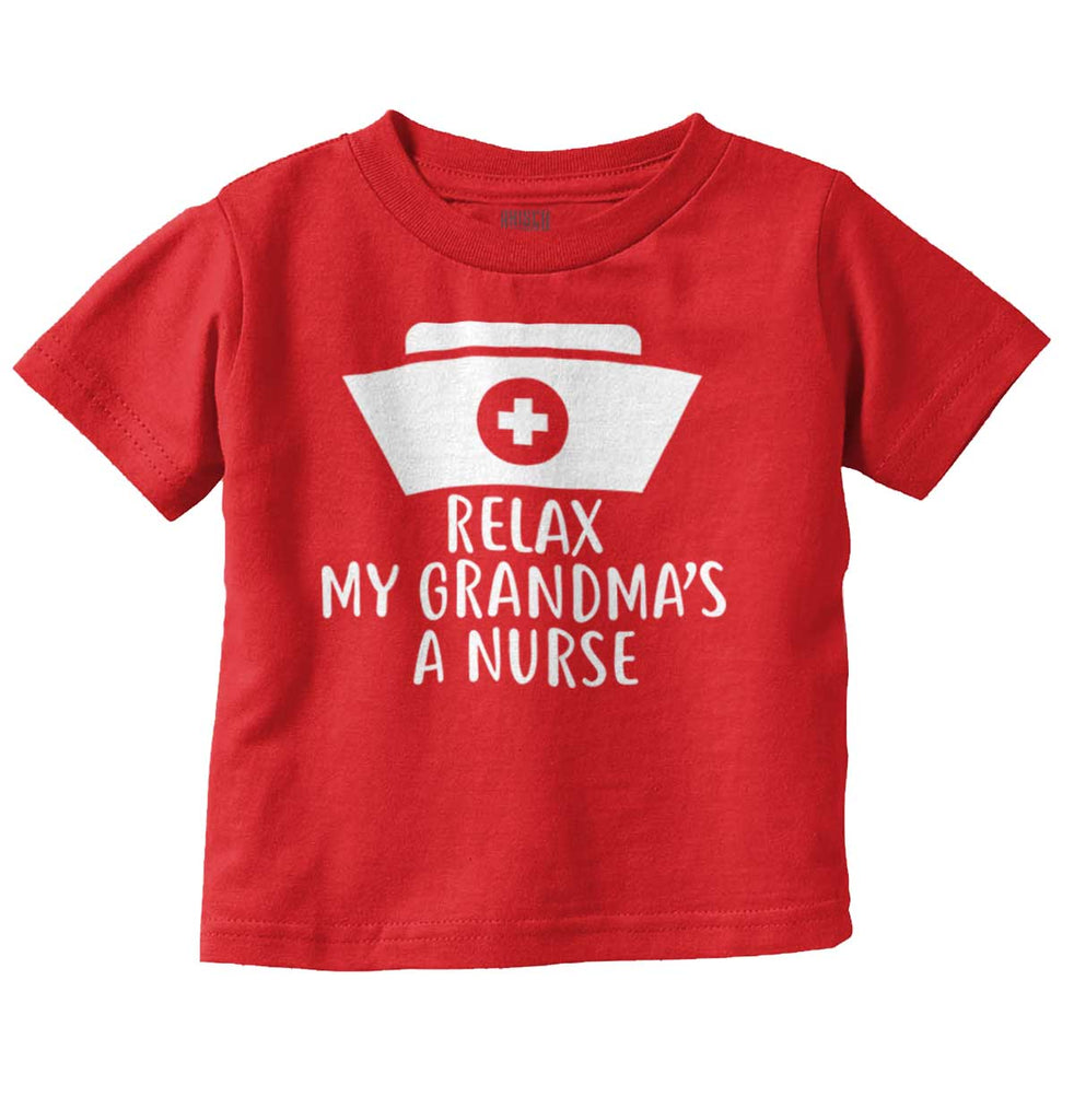Relax My Grandma's A Nurse Infant Toddler T Shirt-Direct To Garment Print-Brisco Baby