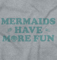 Mermaids Have More Fun Infant Toddler T Shirt-Direct To Garment Print-Brisco Baby