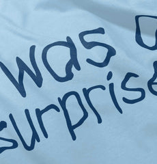 I Was A Surprise Romper Bodysuit-Direct To Garment Print-Brisco Baby