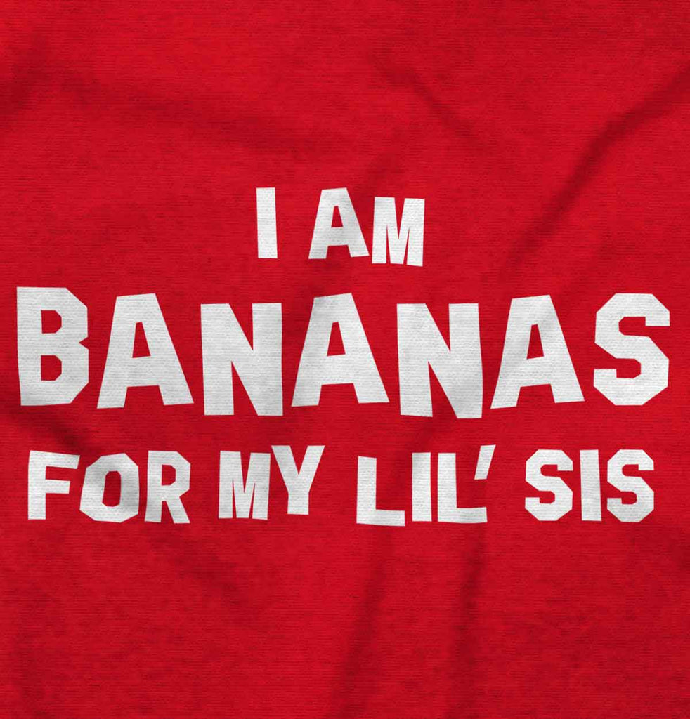 Bananas For Lil Sis Infant Toddler T Shirt-Direct To Garment Print-Brisco Baby