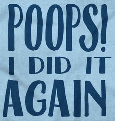 Poops I Did It Again Infant Toddler T Shirt-Direct To Garment Print-Brisco Baby