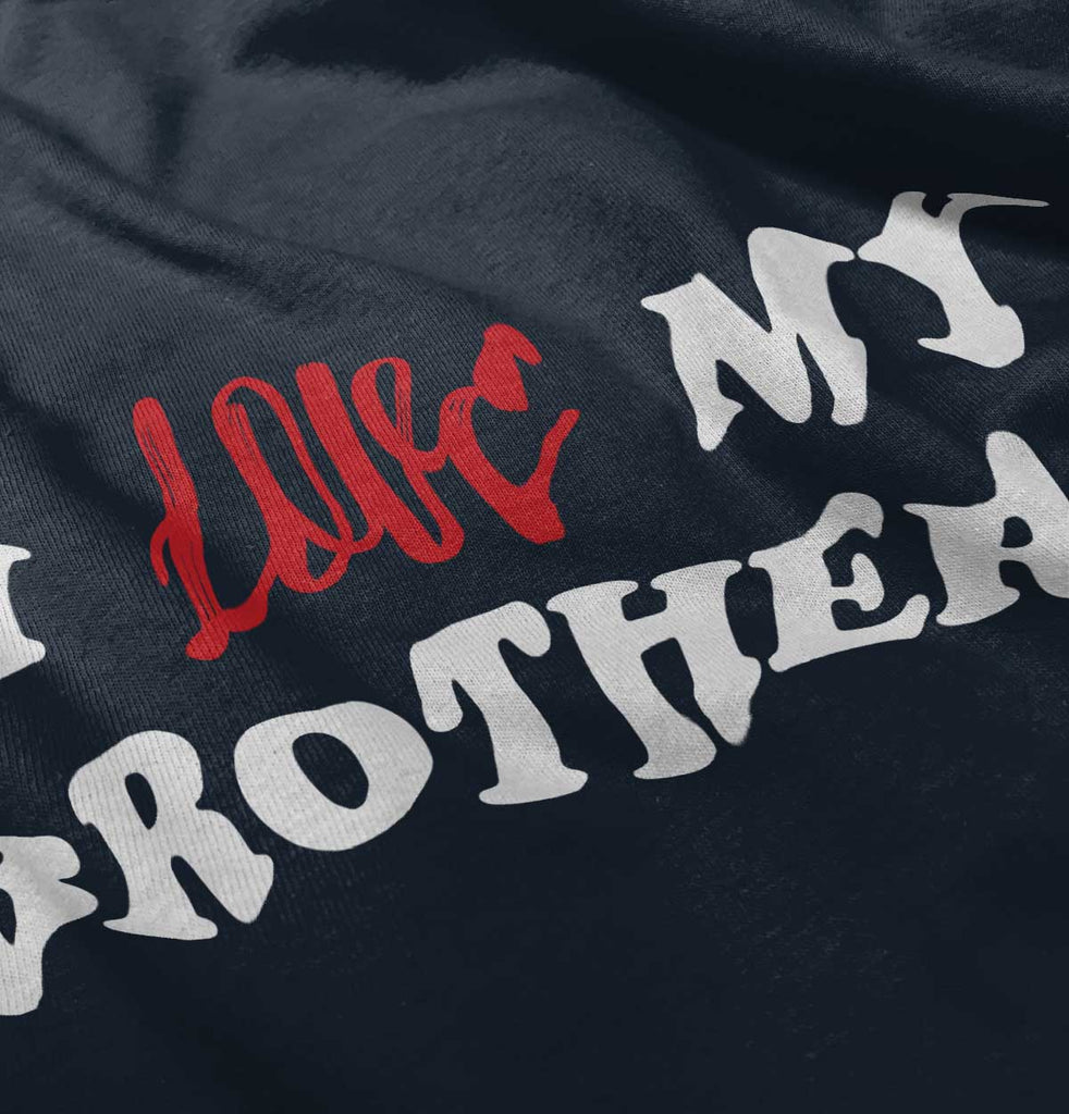 Love My Brothers Infant Toddler T Shirt-Direct To Garment Print-Brisco Baby