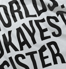 Worlds Okayest Sister Infant Toddler T Shirt-Direct To Garment Print-Brisco Baby