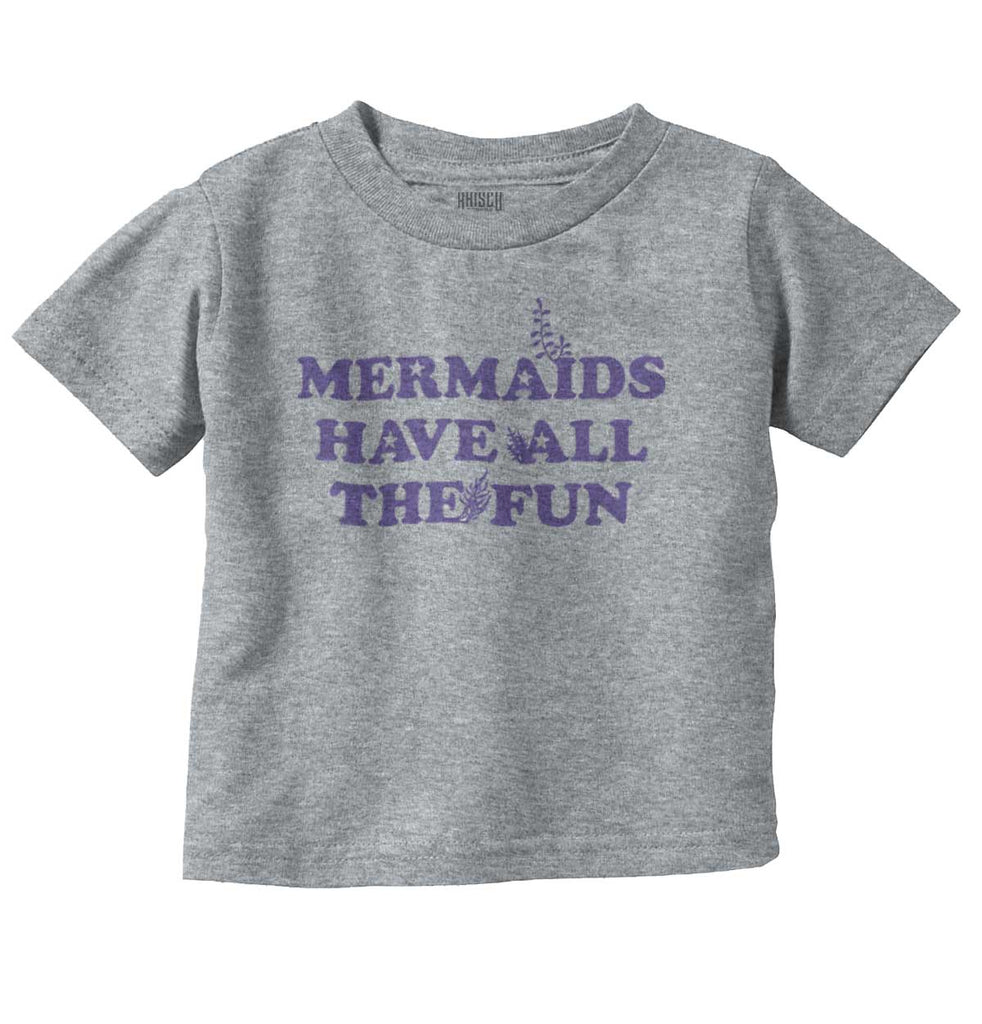 Mermaids Have Fun Infant Toddler T Shirt-Direct To Garment Print-Brisco Baby