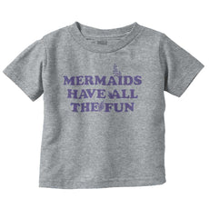 Mermaids Have Fun Infant Toddler T Shirt-Direct To Garment Print-Brisco Baby