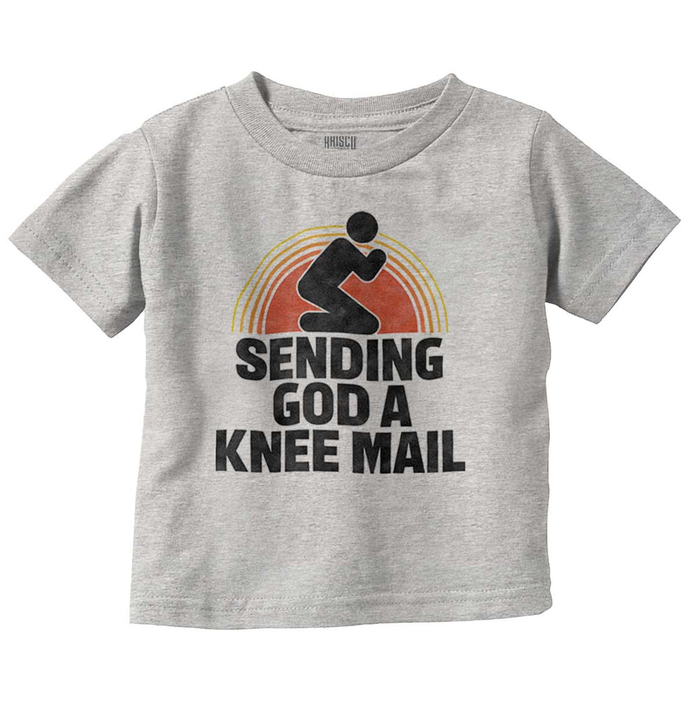 Sending God A Knee Mail Infant Toddler T Shirt-Direct To Garment Print-Brisco Baby