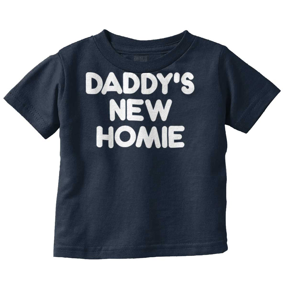 Daddy's New Homie Infant Toddler T Shirt-Direct To Garment Print-Brisco Baby