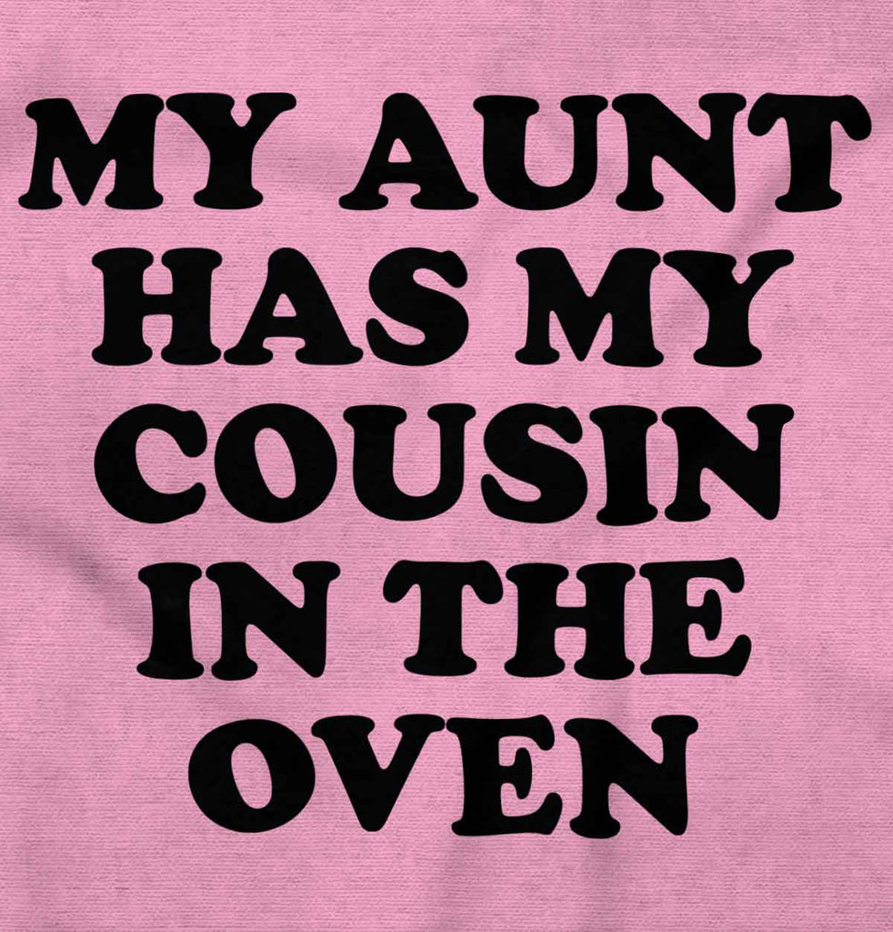 Aunt Has Cousin In Oven Infant Toddler T Shirt-Direct To Garment Print-Brisco Baby