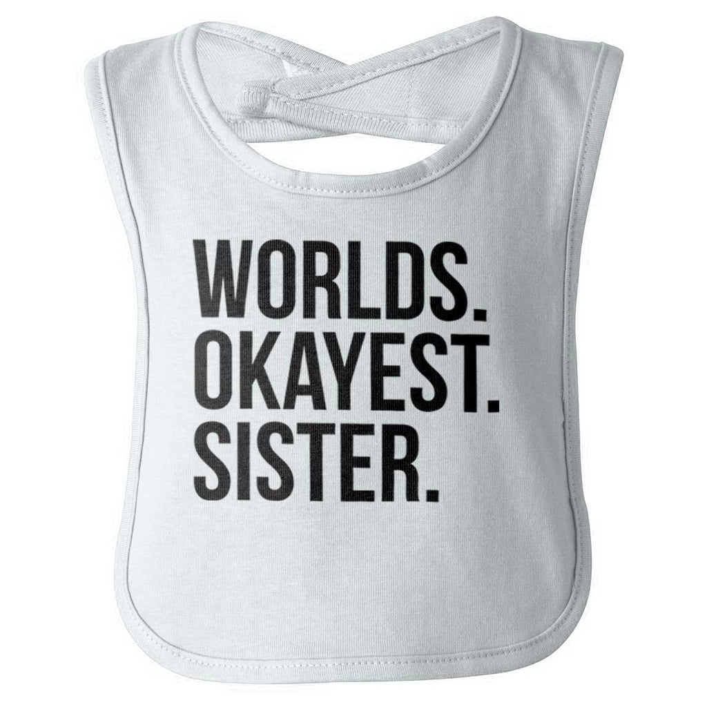 Worlds Okayest Sister Infant Baby Bib-Direct To Garment Print-Brisco Baby