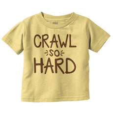 Crawl So Hard Infant Toddler T Shirt-Direct To Garment Print-Brisco Baby