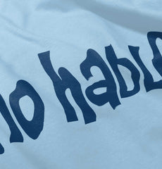 No Hablo Infant Toddler T Shirt-Direct To Garment Print-Brisco Baby