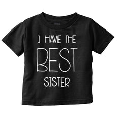 Have The Best Sister Infant Toddler T Shirt-Direct To Garment Print-Brisco Baby