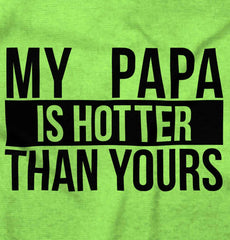 Papa Is Hotter Than Yours Infant Toddler T Shirt-Direct To Garment Print-Brisco Baby