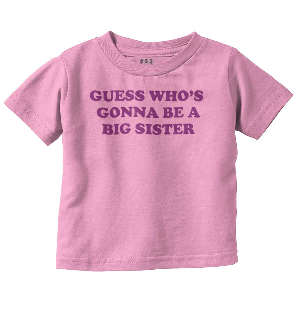 Guess Who's Gonna Be A Big Sister? Infant Toddler T Shirt-Direct To Garment Print-Brisco Baby