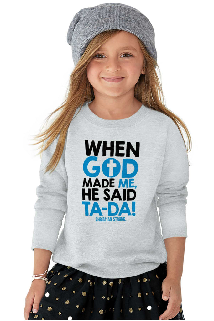 God Said Ta-Da Toddler Crewneck Sweatshirt-Direct To Garment Print-Brisco Baby
