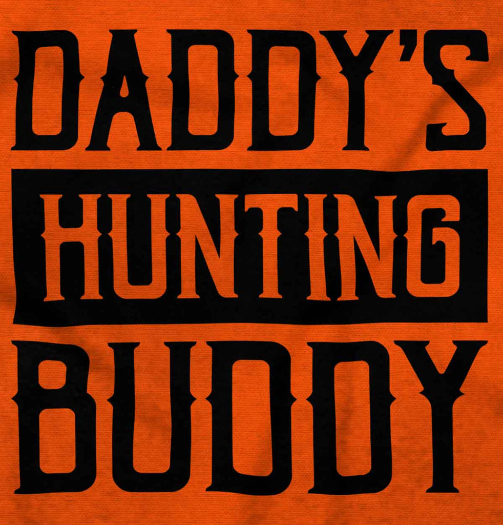 Daddys Hunting Buddy Infant Toddler T Shirt-Direct To Garment Print-Brisco Baby