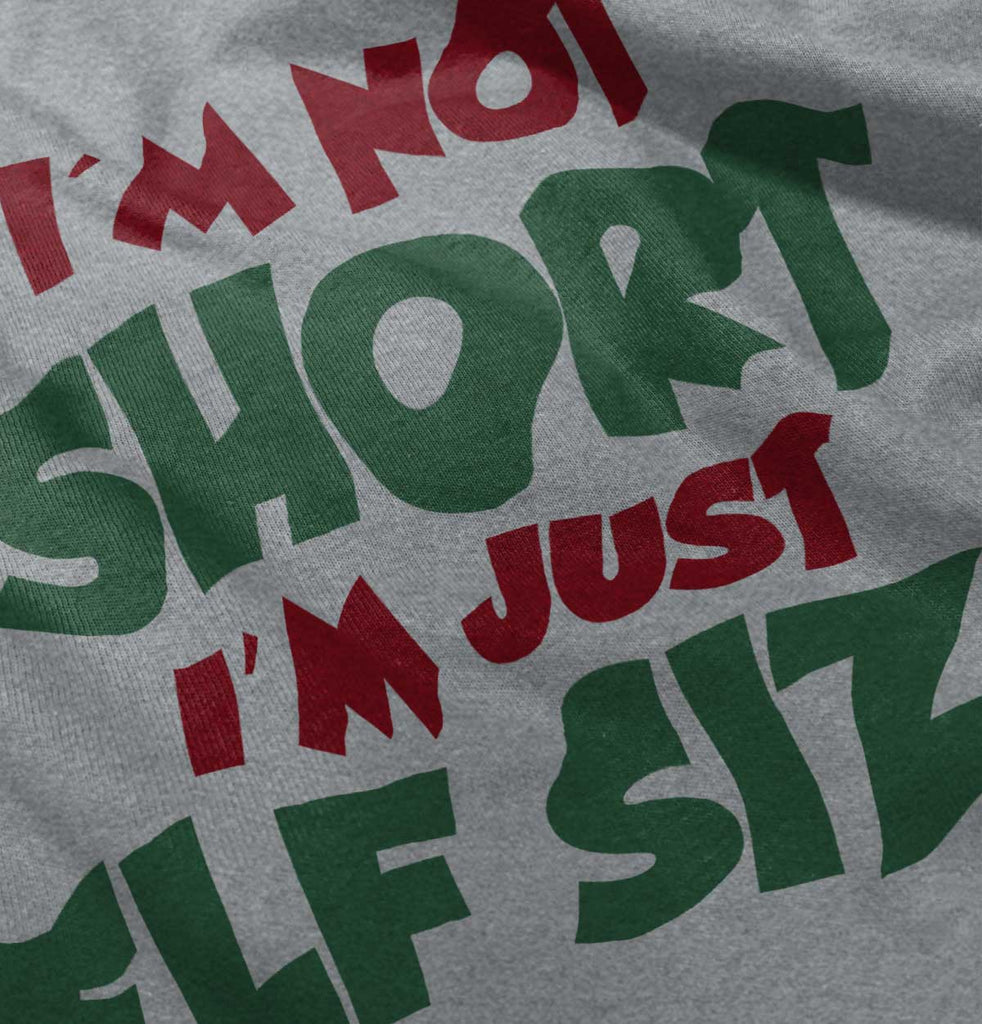 Not Short Elf Size Infant Toddler T Shirt-Direct To Garment Print-Brisco Baby