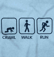 Crawl Walk Run Infant Toddler T Shirt-Direct To Garment Print-Brisco Baby