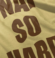 Nap So Hard Infant Toddler T Shirt-Direct To Garment Print-Brisco Baby