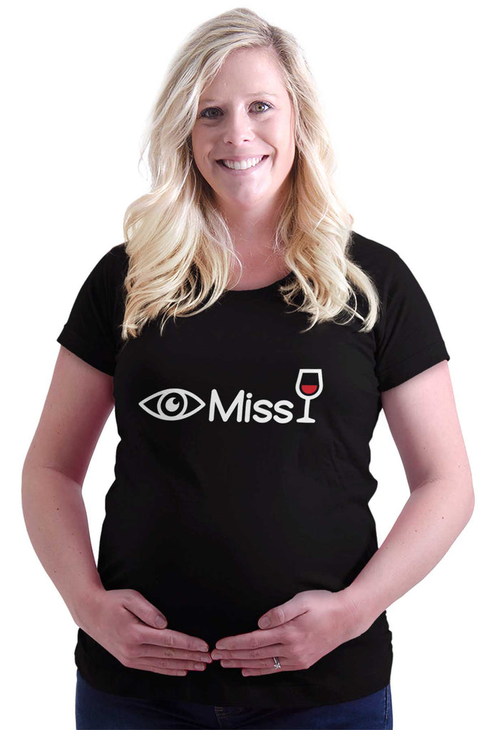 Eye Miss Wine Maternity T-Shirt-Direct To Garment Print-Brisco Baby