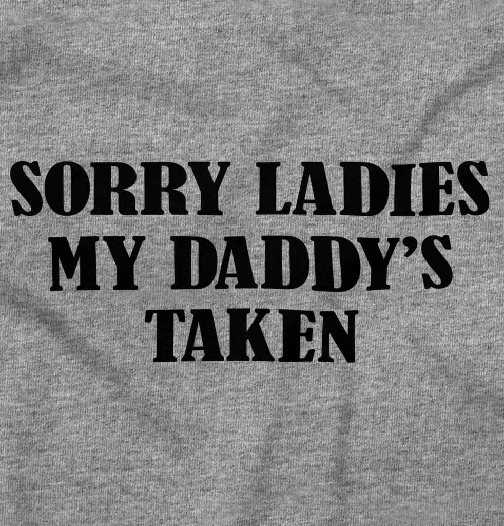 Daddy's Taken Infant Toddler T Shirt-Direct To Garment Print-Brisco Baby