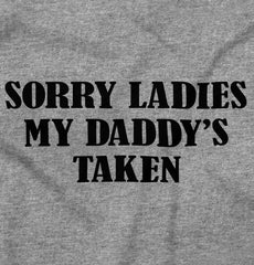 Daddy's Taken Infant Toddler T Shirt-Direct To Garment Print-Brisco Baby