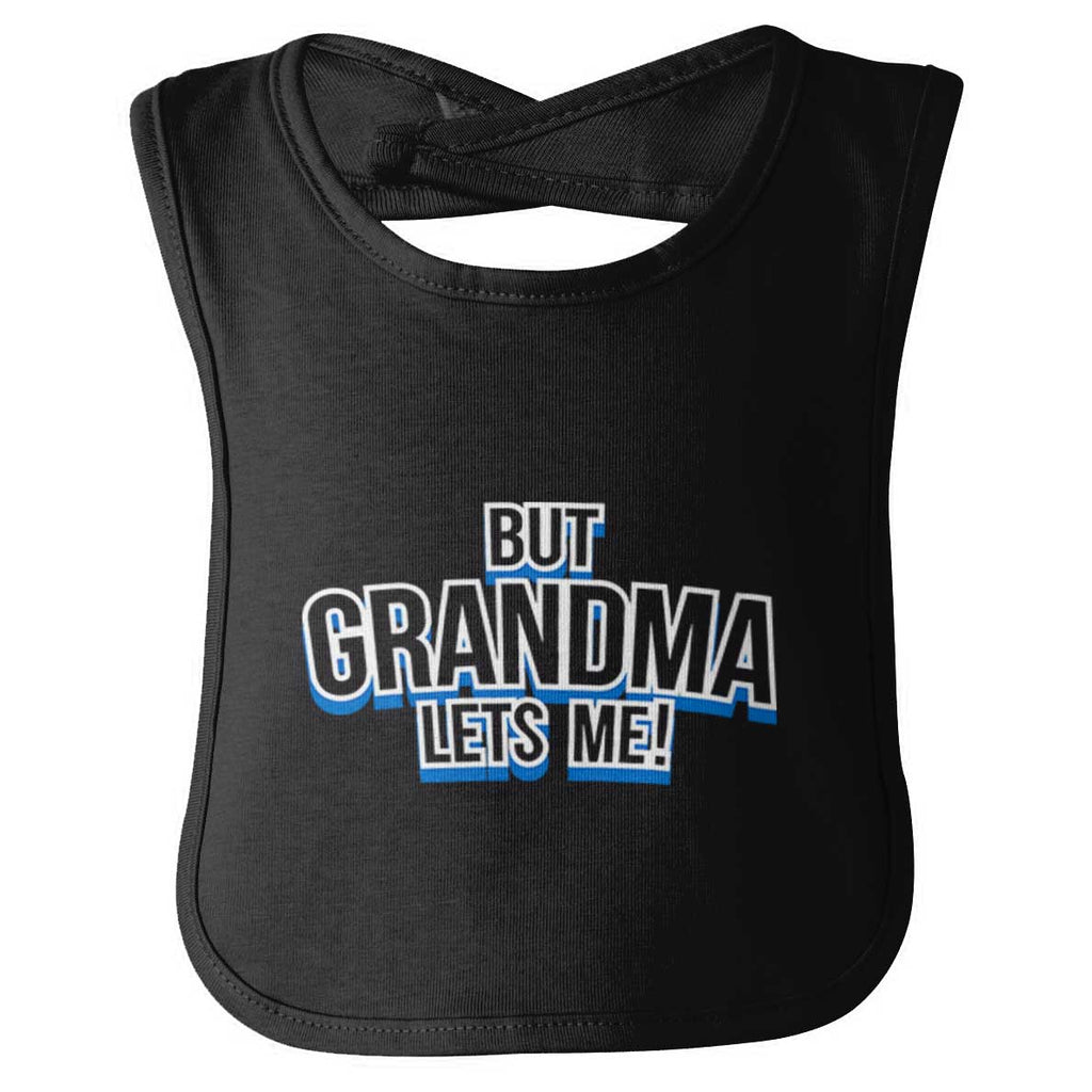 But Grandma Lets Me Infant Baby Bib-Direct To Garment Print-Brisco Baby