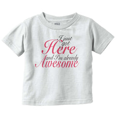 I Just Got Here Infant Toddler T Shirt-Direct To Garment Print-Brisco Baby