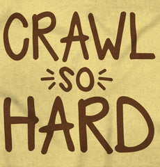Crawl So Hard Infant Toddler T Shirt-Direct To Garment Print-Brisco Baby