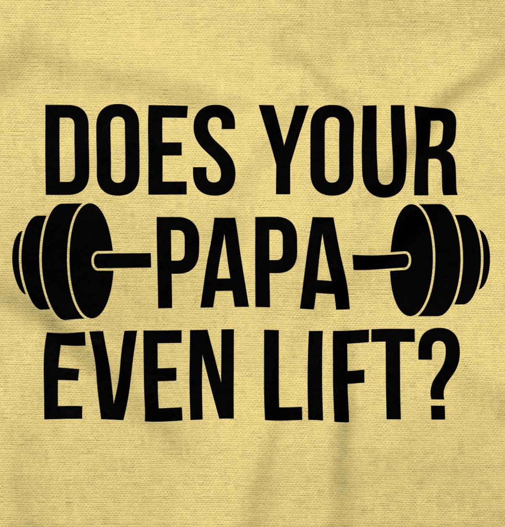 Does Your Papa Lift? Infant Toddler T Shirt-Direct To Garment Print-Brisco Baby