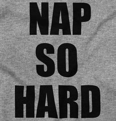Nap So Hard Infant Toddler T Shirt-Direct To Garment Print-Brisco Baby