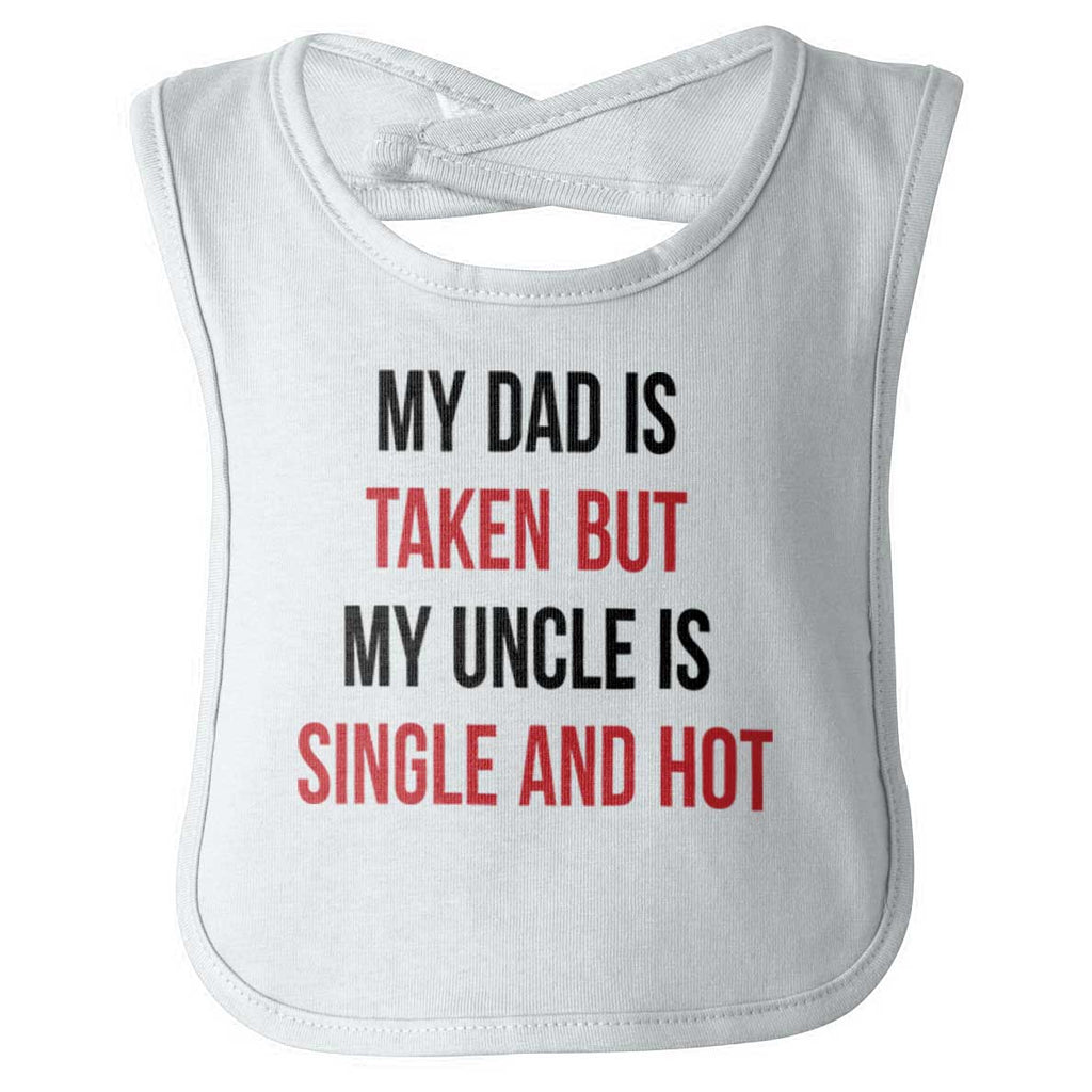 Dad Taken Uncle Single Hot Infant Baby Bib-Direct To Garment Print-Brisco Baby
