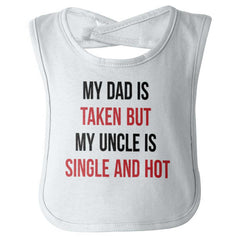 Dad Taken Uncle Single Hot Infant Baby Bib-Direct To Garment Print-Brisco Baby