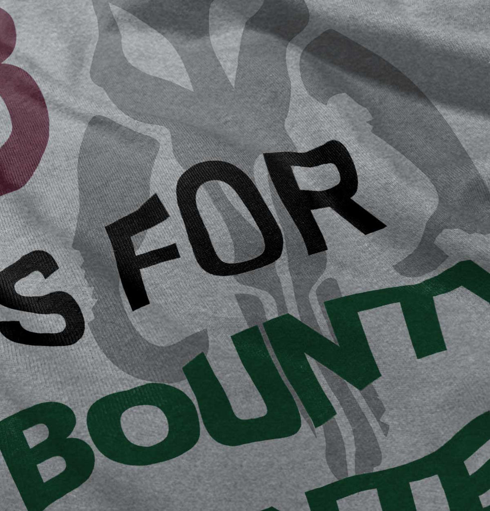 B Is For Bounty Hunter Infant Toddler T Shirt-Direct To Garment Print-Brisco Baby