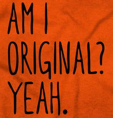 Am I Original? Infant Toddler T Shirt-Direct To Garment Print-Brisco Baby